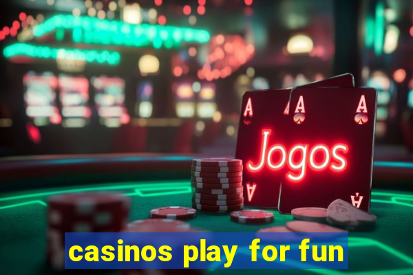 casinos play for fun