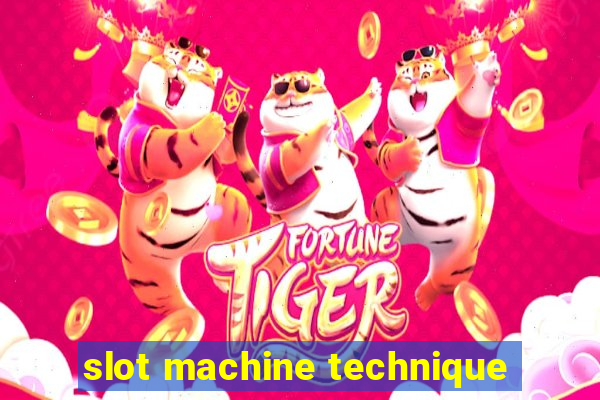 slot machine technique