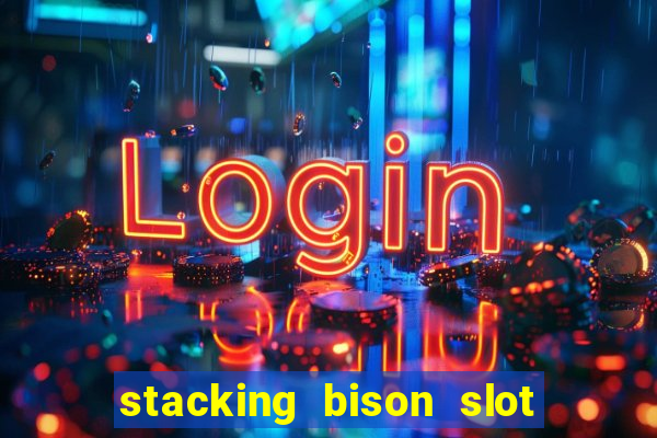 stacking bison slot free play