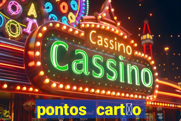 pontos cart茫o porto seguro