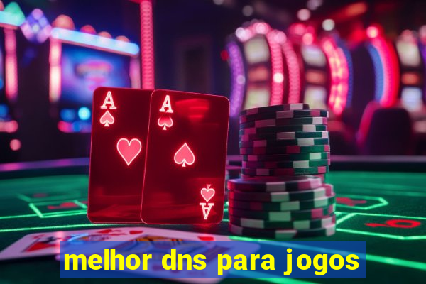 melhor dns para jogos