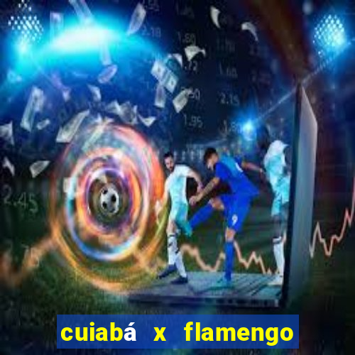 cuiabá x flamengo onde assistir