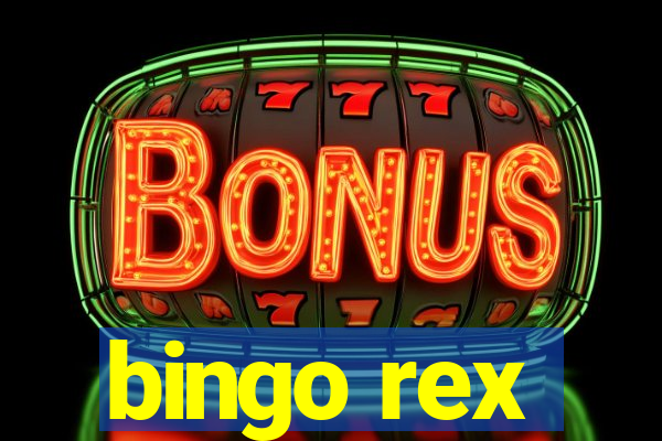 bingo rex