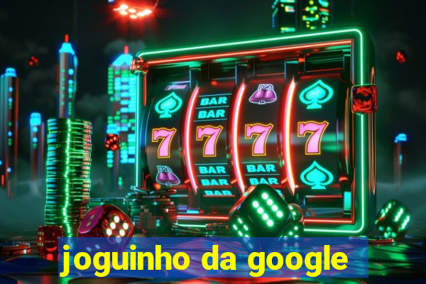 joguinho da google