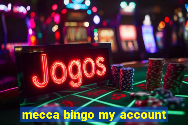 mecca bingo my account