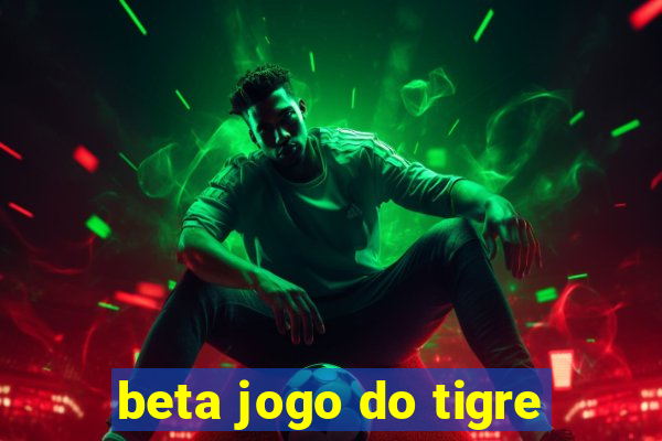 beta jogo do tigre