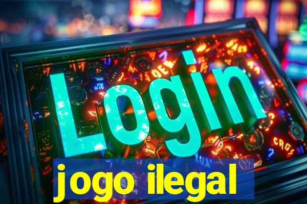 jogo ilegal