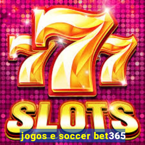 jogos e soccer bet365