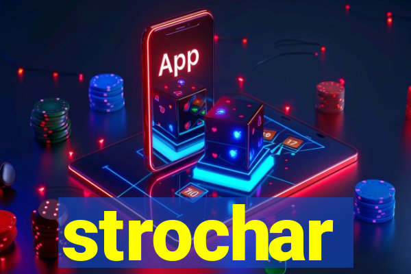 strochar