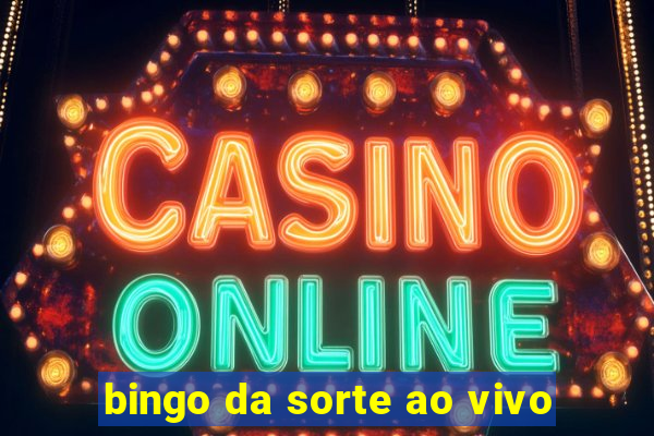 bingo da sorte ao vivo