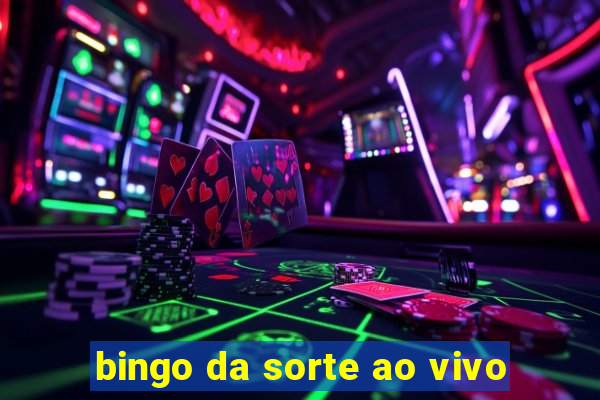 bingo da sorte ao vivo