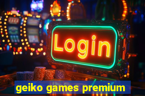 geiko games premium