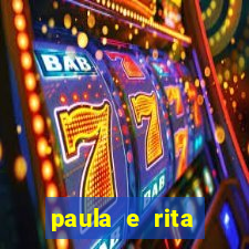 paula e rita compraram muitas cartelas no bingo