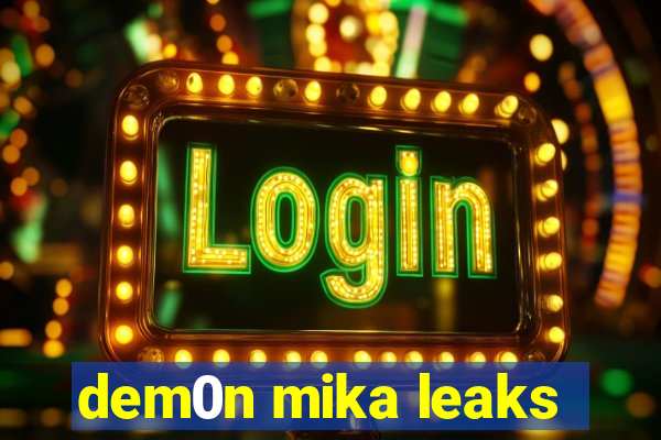 dem0n mika leaks