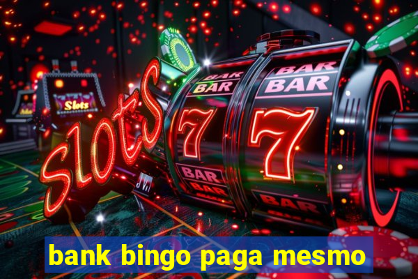 bank bingo paga mesmo