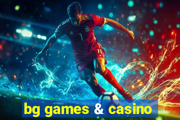 bg games & casino