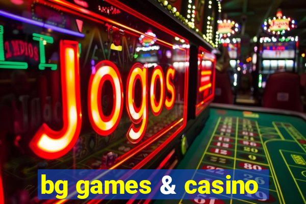 bg games & casino