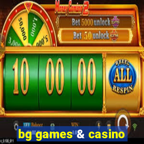 bg games & casino