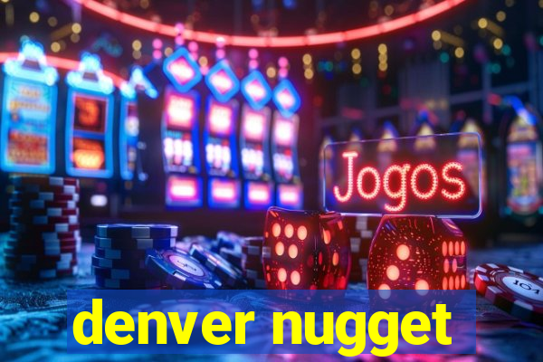 denver nugget