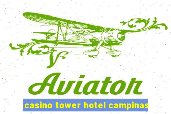 casino tower hotel campinas