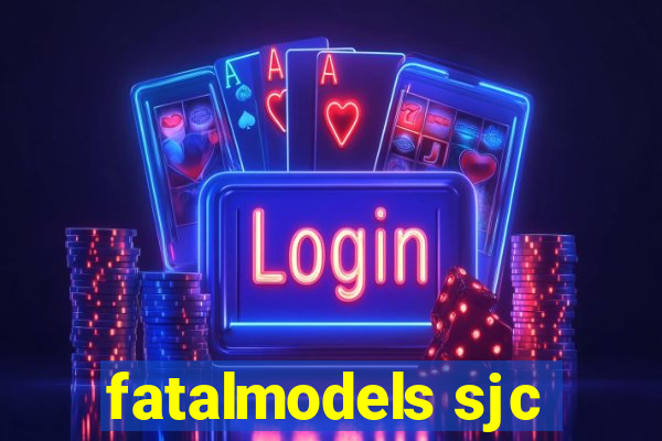 fatalmodels sjc