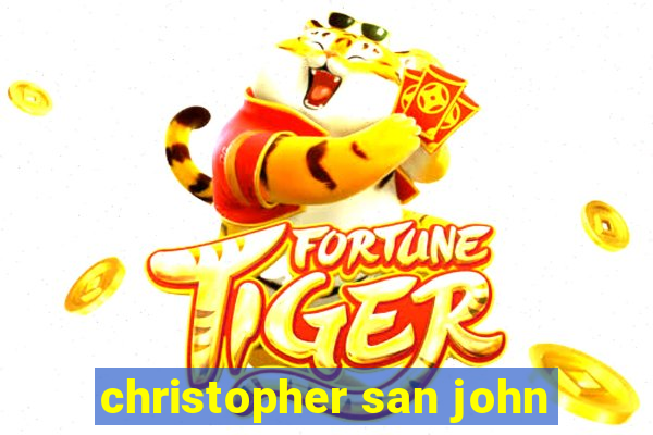 christopher san john