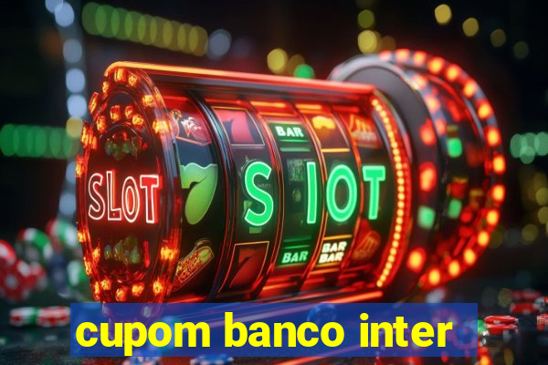 cupom banco inter