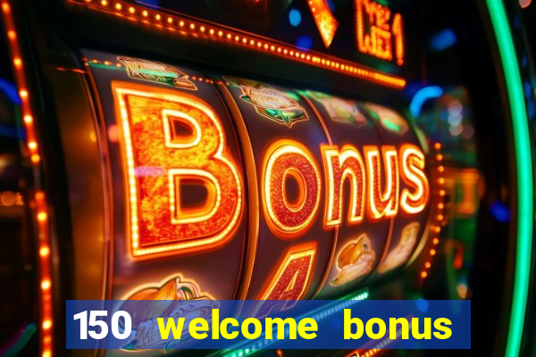 150 welcome bonus casino malaysia