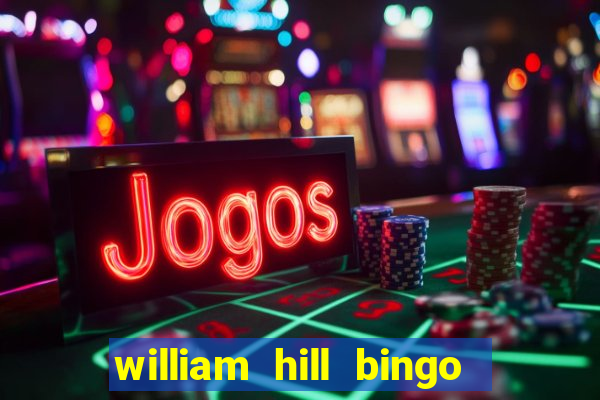 william hill bingo promotional code