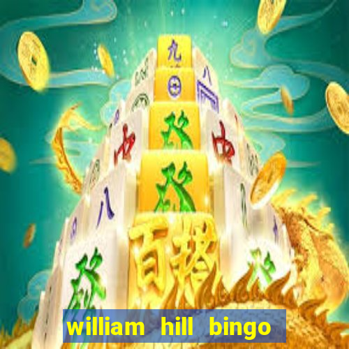 william hill bingo promotional code