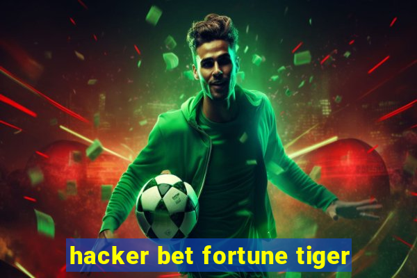 hacker bet fortune tiger