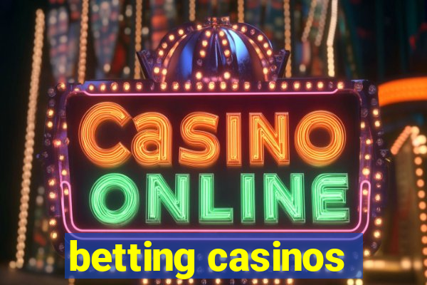 betting casinos