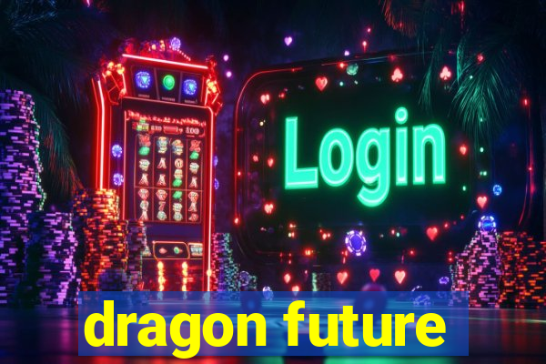 dragon future