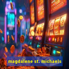 magdalene st. michaels