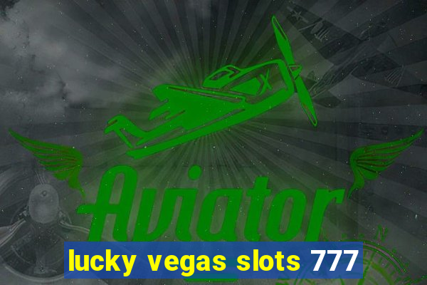 lucky vegas slots 777