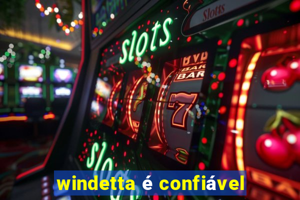 windetta é confiável