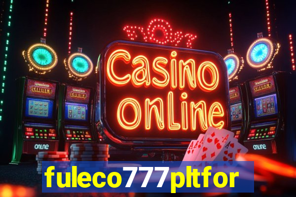 fuleco777pltfor