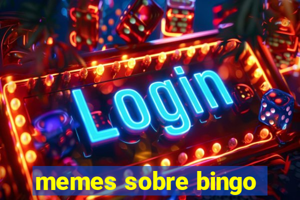 memes sobre bingo