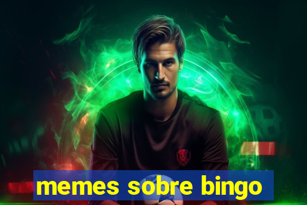 memes sobre bingo