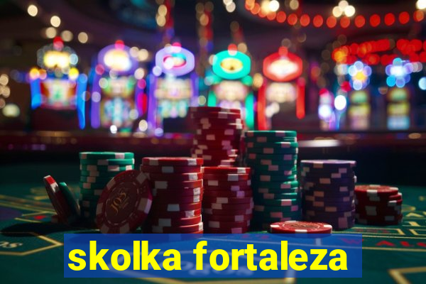 skolka fortaleza