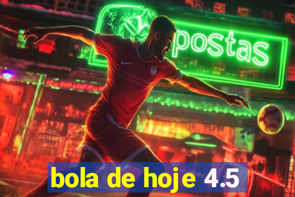 bola de hoje 4.5