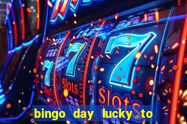 bingo day lucky to win acceso anticipado