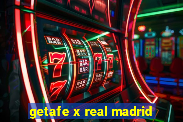 getafe x real madrid