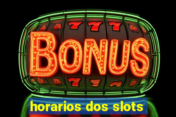 horarios dos slots