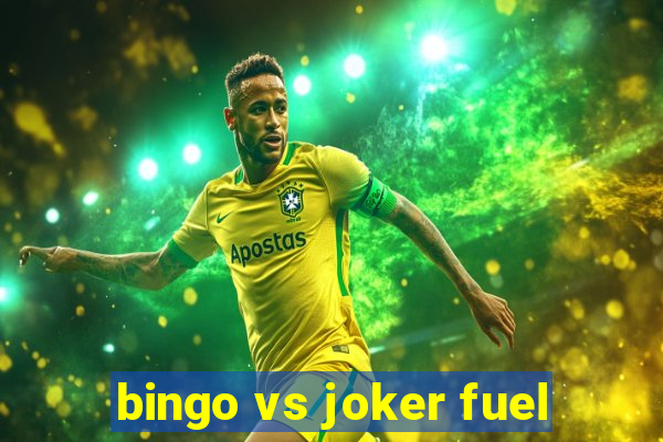 bingo vs joker fuel