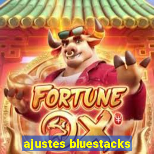 ajustes bluestacks