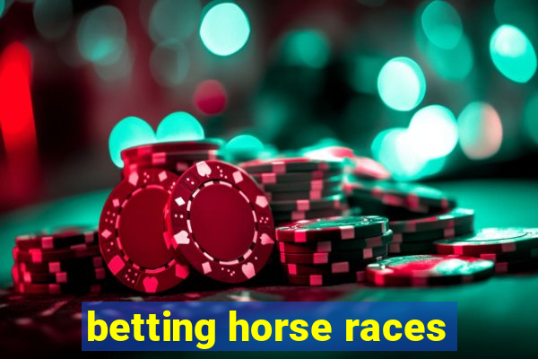 betting horse races