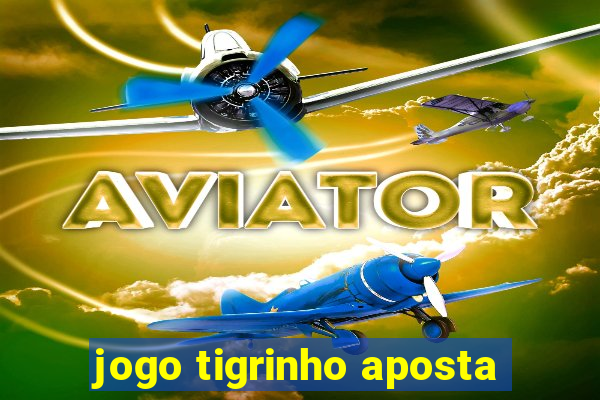 jogo tigrinho aposta