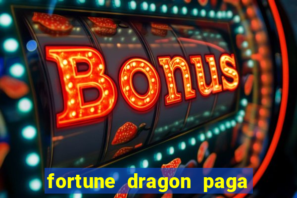 fortune dragon paga que horas