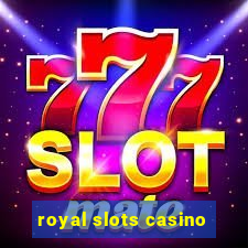 royal slots casino